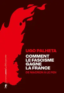 Ugo Palheta, "Comment le fascisme gagne la France : De Macron à Le Pen"