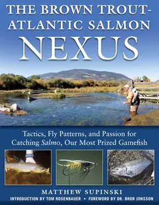 The Brown Trout-Atlantic Salmon Nexus: Tactics, Fly Patterns, and the Passion for Catching Salmon