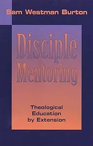 Disciple Mentoring: Theological Education by Extension