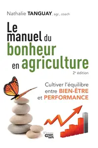Nathalie Tanguay, "Le manuel du bonheur en agriculture", 2e éd.