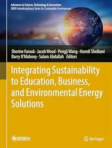 Integrating Sustainability to Education, Business, and Environmental Energy Solutions