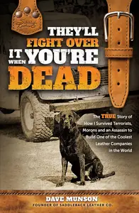 They'll Fight Over It When You're Dead: The True Story of How I Survived Terrorists