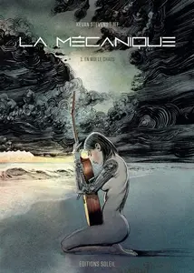 La Mécanique - Tome 1 - En Moi Le Chaos