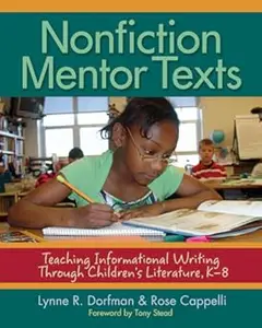 Nonfiction Mentor Texts: Teaching Informational Writing Through Children's Literature, K-8