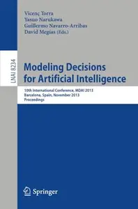 Modeling Decisions for Artificial Intelligence: 10th International Conference, MDAI 2013, Barcelona, Spain, November 20-22, 201