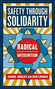 Safety through Solidarity: A Radical Guide to Fighting Antisemitism (Activist Citizens Library)