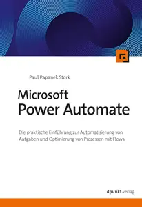 Microsoft Power Automate: Die praktische Einführung zur Automatisierung von Aufgaben