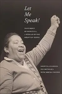 Let Me Speak!: Testimony of Domitila, A Woman of the Bolivian Mines, New Edition