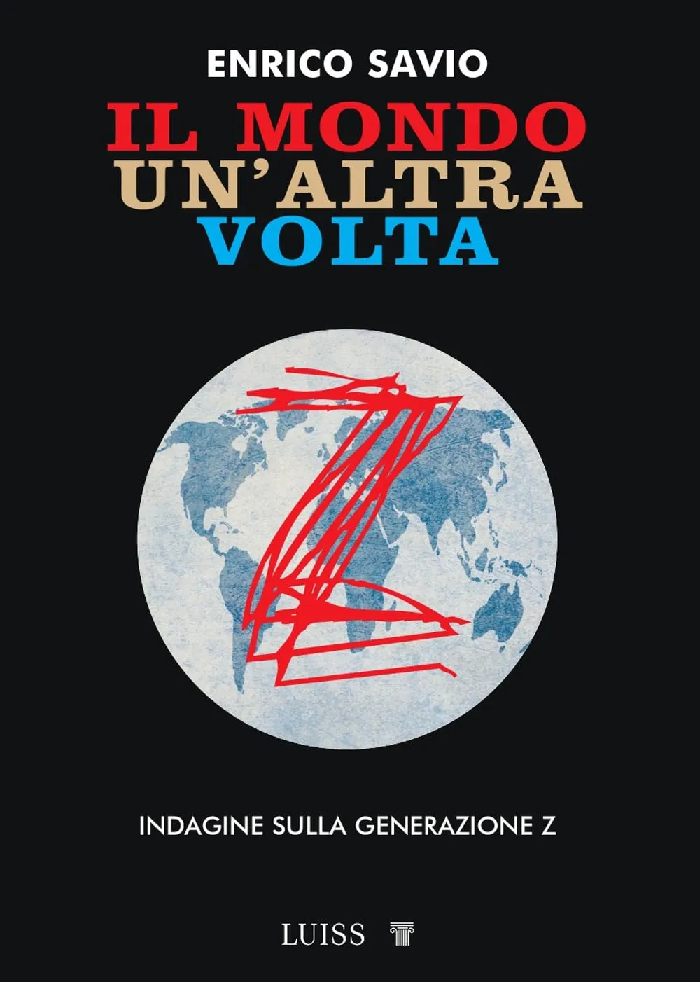 Enrico Savio - Il mondo un'altra volta. Indagine sulla generazione Z