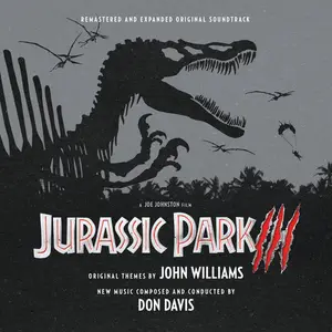 Don Davis & John Williams - Jurassic Park III (Remastered And Expanded Original Soundtrack) (2001/2024)