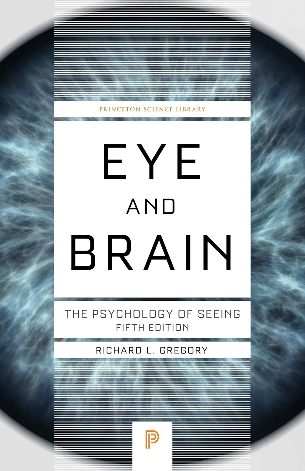 Eye and Brain: The Psychology of Seeing - Fifth Edition (Princeton Science Library)