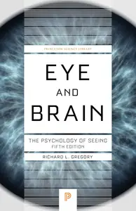 Eye and Brain: The Psychology of Seeing - Fifth Edition (Princeton Science Library)
