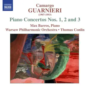 Max Barros, Thomas Conlin, Warsaw Philharmonic Orchestra - Camargo Guarnieri: Piano Concertos Nos. 1, 2 & 3 (2005)