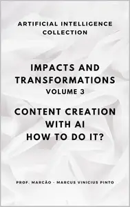 IMPACTS AND TRANSFORMATIONS: CONTENT CREATION WITH AI - HOW TO DO IT?