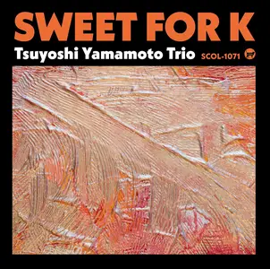 Tsuyoshi Yamamoto Trio - Sweet for K (2024) [Official Digital Download 24/96]