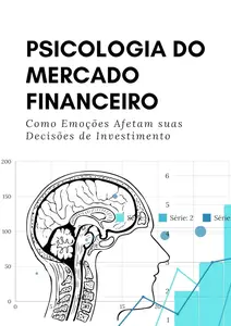 Psicologia do Mercado Financeiro: Como Emoções Afetam suas Decisões de Investimento (Portuguese Edition)