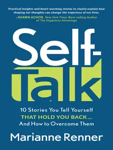 Self Talk  10 Stories You Tell Yourself that Hold You Back...And How to Overcome Them