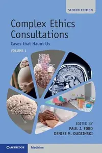 Complex Ethics Consultations: Volume 1