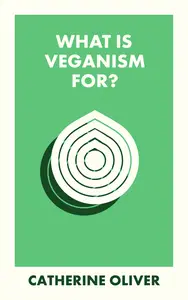 What Is Veganism For? (What Is It For?)