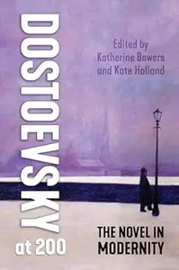 Dostoevsky at 200: The Novel in Modernity