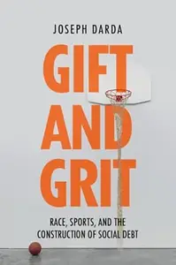 Gift and Grit: Race, Sports, and the Construction of Social Debt