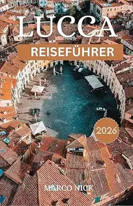 Lucca Reiseführer 2026