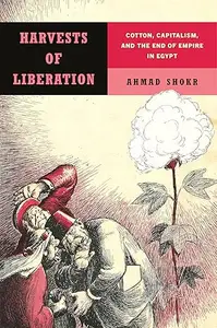 Harvests of Liberation: Cotton, Capitalism, and the End of Empire in Egypt