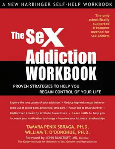 The Sex Addiction Workbook : Proven Strategies to Help You Regain Control of Your Life