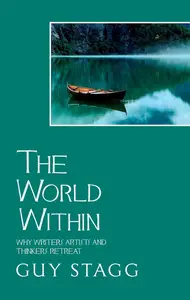 The World Within: Why Writers, Artists and Thinkers Retreat