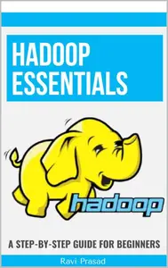 Hadoop Essentials: A Step-by-Step Guide for Beginners