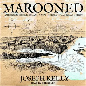 Marooned: Jamestown, Shipwreck, and a New History of America's Origin [Audiobook]