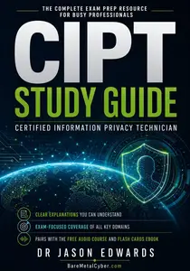 CIPT For Busy People: The Busy Candidate’s Playbook for Passing the IAPP CIPT Exam (Bare Metal Cyber Study Guides)