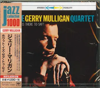 The Gerry Mulligan Quartet - What Is There To Say? (1959) Japanese Remastered Reissue 2014