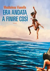 Era andata a finire così - Maddalena Vianello
