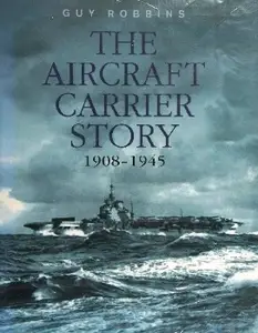 The Aircraft Carrier Story 1908-1945 (Repost)