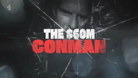 CH4 - The Sixty Million Dollar Conman (2024)