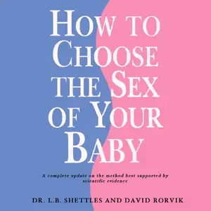 How to Choose the Sex of Your Baby [Audiobook]