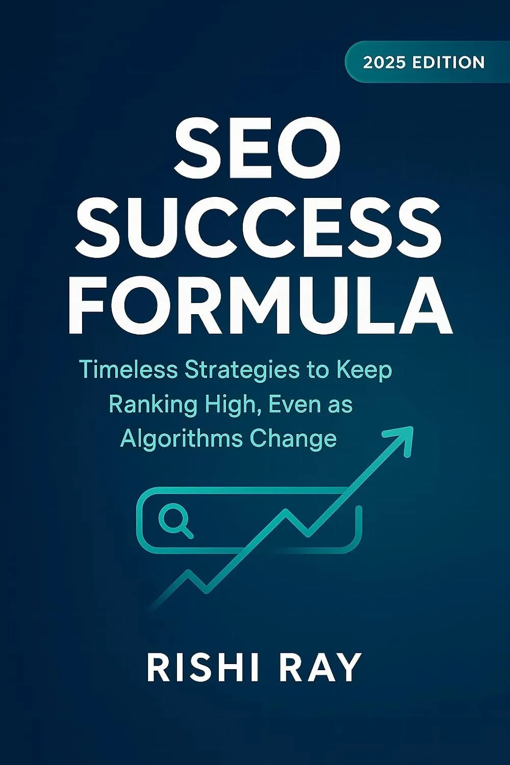 SEO Success Formula: Timeless Strategies to Keep Ranking High, Even as Algorithms Change
