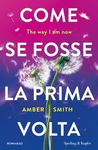 Amber Smith - Come se fosse la prima volta. The way I am now