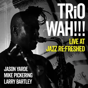 TRiO WAH!!! - Live at Jazz re-freshed (2025) [Official Digital Download]