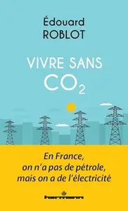 Édouard Roblot, "Vivre sans CO2 : En France, on n'a pas de pétrole, mais on a de l'électricité"