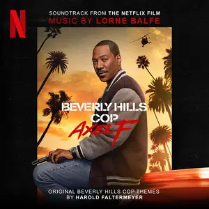 Lorne Balfe - Beverly Hills Cop: Axel F (Soundtrack from the Netflix Film) (2024)