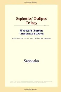 Sophocles' Oedipus Trilogy (Webster's Korean Thesaurus Edition)