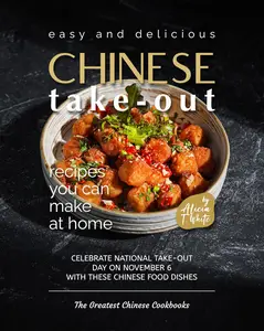 Easy and Delicious Chinese Take-Out Recipes You Can Make at Home