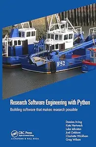 Research Software Engineering with Python: Building software that makes research possible