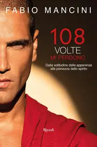 Fabio Mancini - 108 volte mi perdono