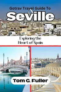 Gotrav Travel Guide to Seville : Exploring the Heart of Spain