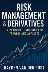 Risk Management & Derivatives: A Practical Handbook for Traders and Analysts