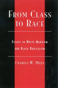 From Class to Race: Essays in White Marxism and Black Radicalism