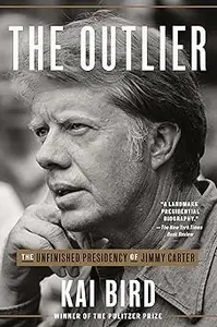 The Outlier: The Unfinished Presidency of Jimmy Carter